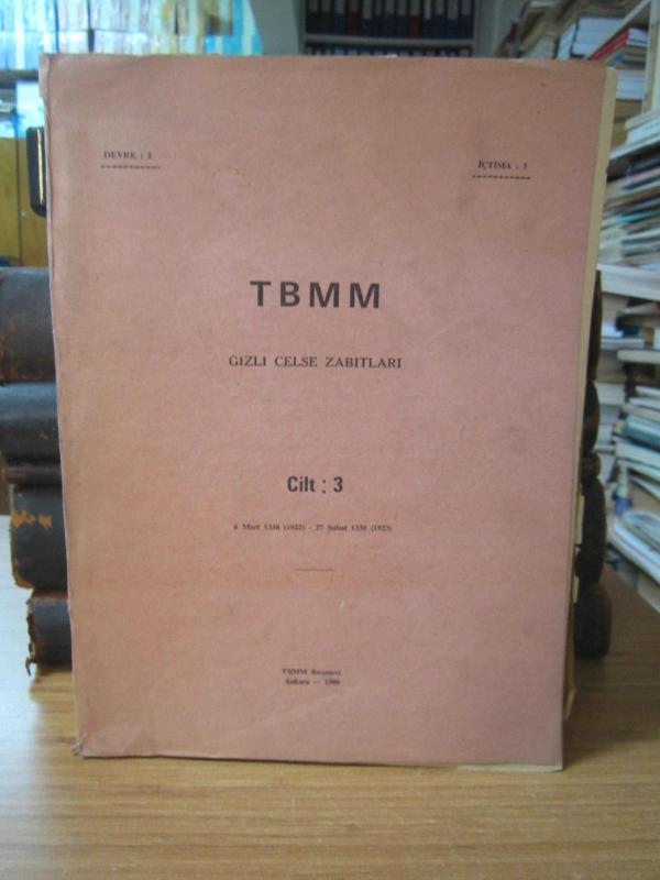 T.B.M.M. Gizli Celse Zabıtları - Cilt 3 Devre 1 İçtima 3 - 6 Mart 1338 (1922) - 27 Şubat 1338 (1923)