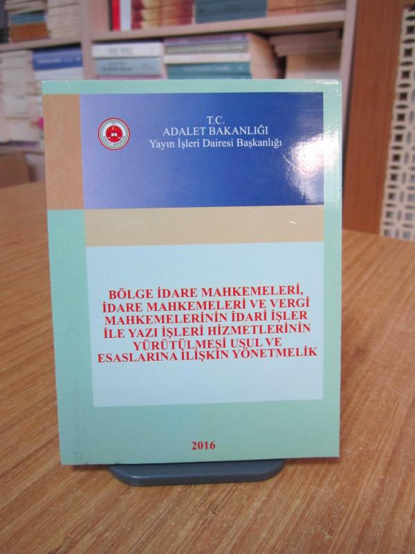 T.C. Adalet Bakanlığı Bölge İdare Mah. İdare Mah. ve Vergi Mah. İdari İşler ile Yazı İşleri Hizmetlerinin Yürütülmesi Usul ve Esas İlişkin Yönetmelik