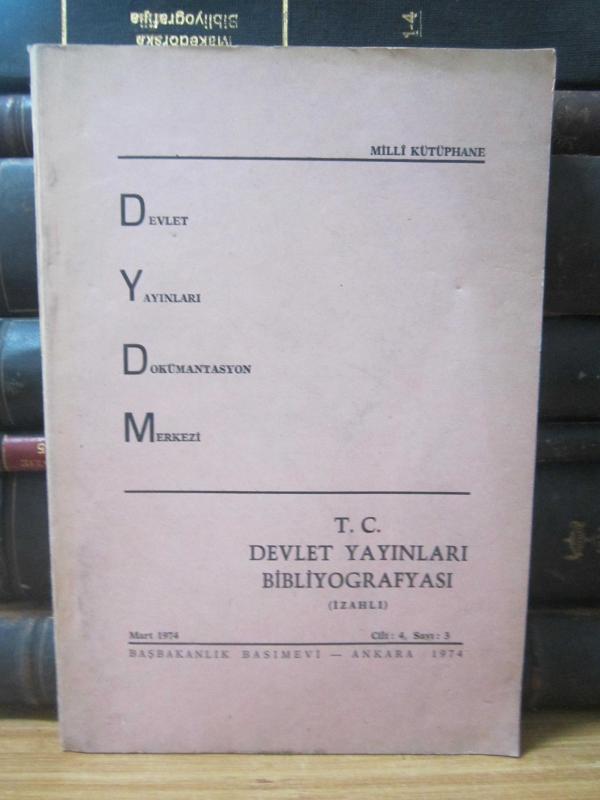 T.C. Devlet Yayınları Bibliyografyası (İzahlı) - Cilt 4 Sayı 3 - Mart 1974