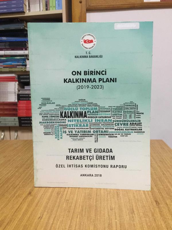 T.C. Kalkınma Bakanlığı On Birinci Kalkınma Planı 2019/2023 - Tarım ve Gıdada Rekabetçi Üretim Özel İhtisas Komisyonu Raporu