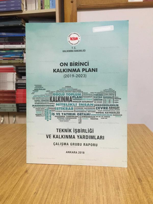 T.C. Kalkınma Bakanlığı On Birinci Kalkınma Planı 2019/2023 - Teknik İşbirliği ve Kalkınma Yardımları Çalışma Grubu Raporu