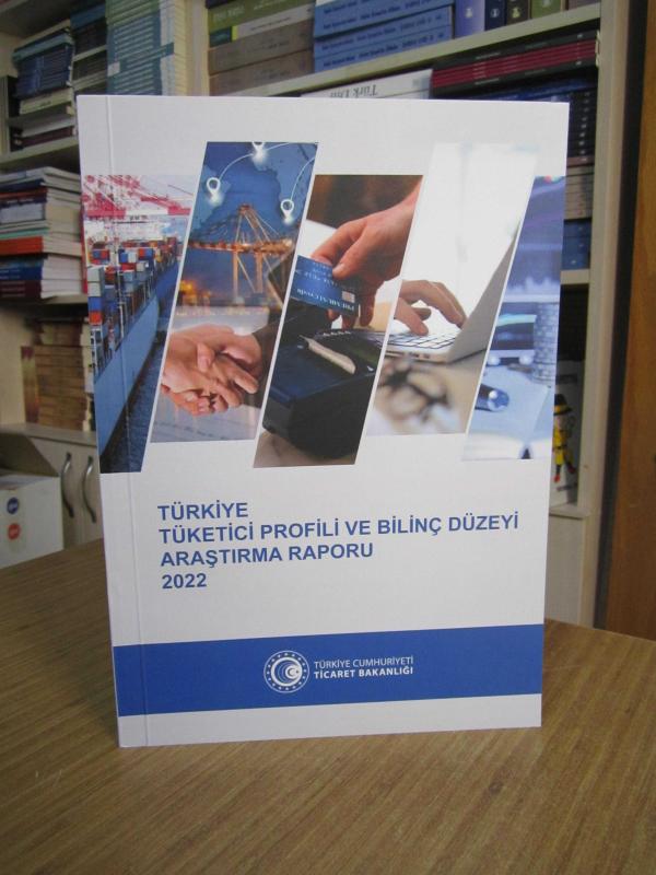T.C. Ticaret Bakanlığı Tüketicinin Korunması ve Piyasa Gözetimi Genel Müdürlüğü / Türkiye Tüketici Profili ve Bilinç Düzeyi Araştırma Raporu 2022