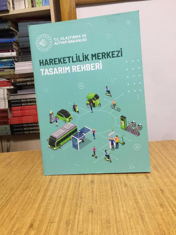T.C. Ulaştırma ve Altyapı Bakanlığı Hareketlilik Merkezi Tasarım Rehberi 2022