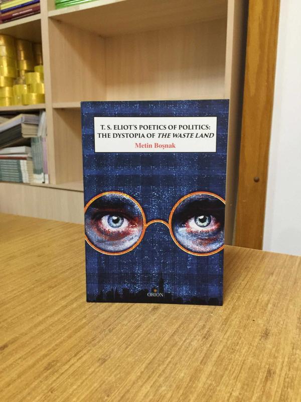 T. S. Eliot's Poetics Of Politics - The Dystopia of The Waste Land