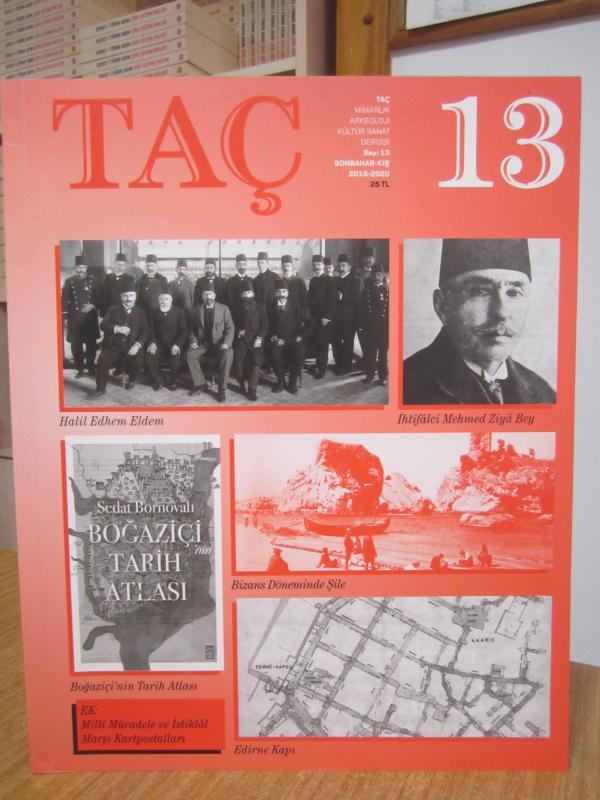 TAÇ Dergi Mimarlık Arkeoloji Kültür Sanat Dergisi - Sayı 13 / Sonbahar Kış 2019-2020 [Türkiye Anıt Çevre Turizm Değerlerini Koruma Vakfı]