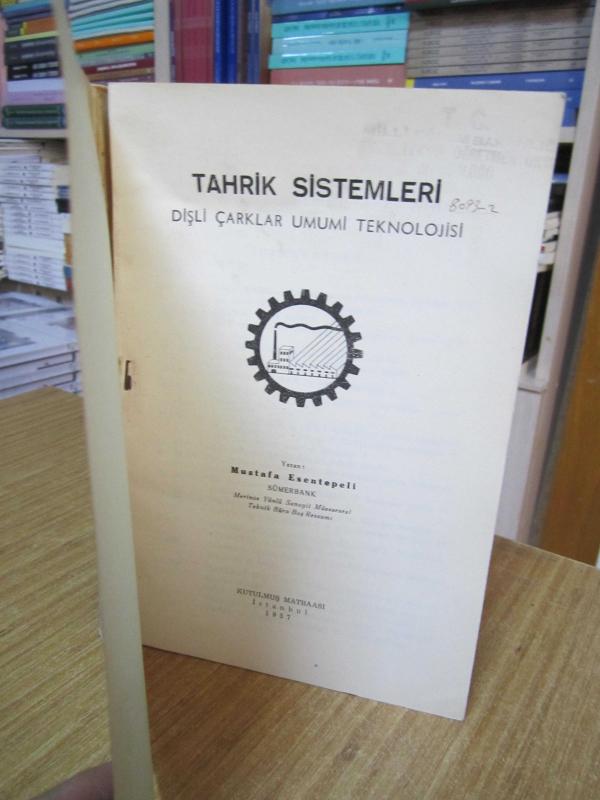 TAHRİK SİSTEMLERİ Dişli Çarklar Umumi Teknolojisi - Mustafa ESENTEPELİ