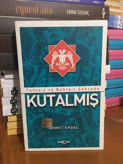 Tahtsız ve Bahtsız Şehzade Kutalmış - Ahmet Erdal