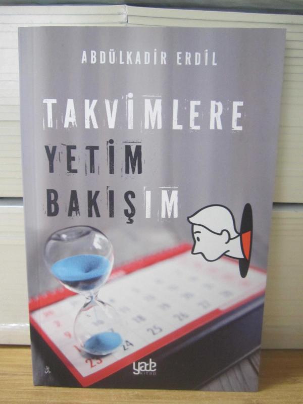 Takvimlere Yetim Bakışım - Abdülkadir Erdil