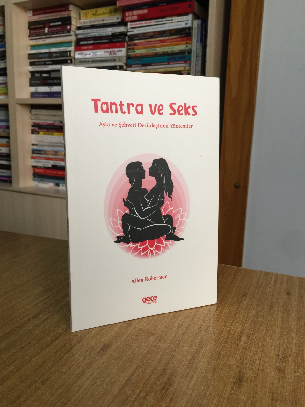 Tantra ve Seks - Aşkı ve Şehveti Derinleştiren Yöntemler