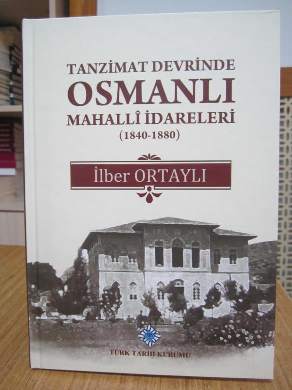 Tanzimat Devrinde Osmanlı Mahalli İdareler (1840-1880) [4.Baskı]