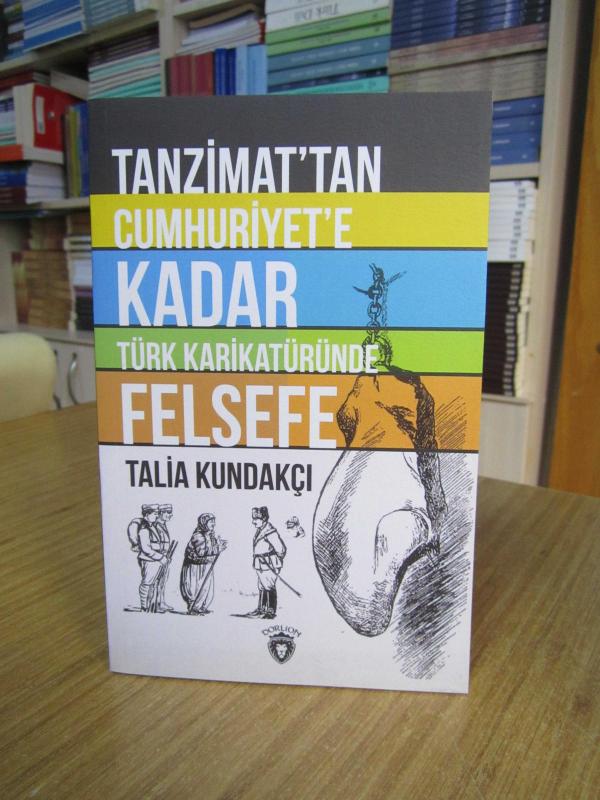 Tanzimattan Cumhuriyete Kadar Türk Karikatüründe Felsefe - Talia Kundakçı