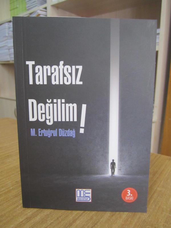 Tarafsız Değilim - M. Ertuğrul Düzdağ Yazılar [3.Baskı]