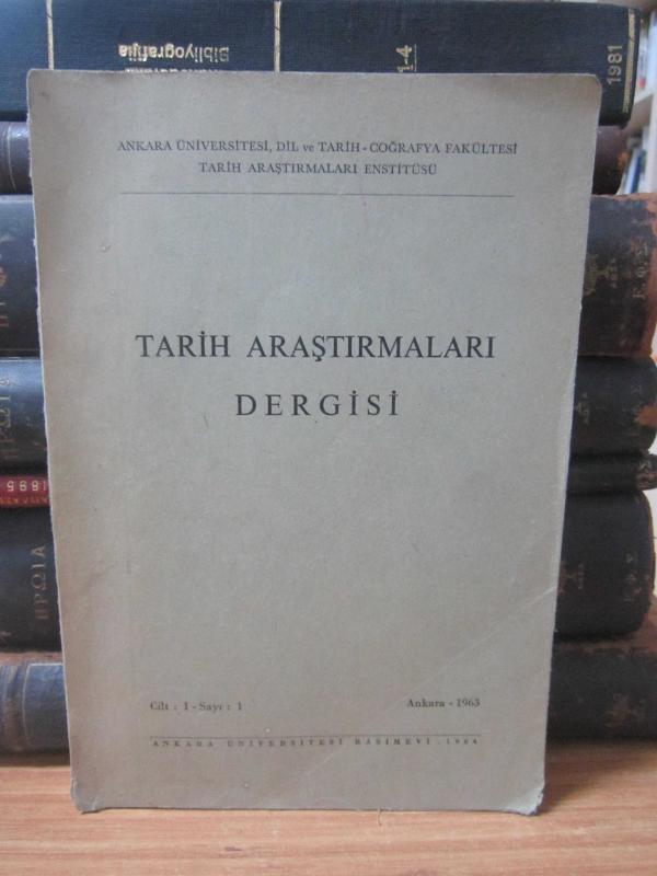 Tarih Araştırmaları Dergisi - Cilt 1 Sayı 1 Yıl 1963 - Ankara Üni. DTCF Tarih Bölümü