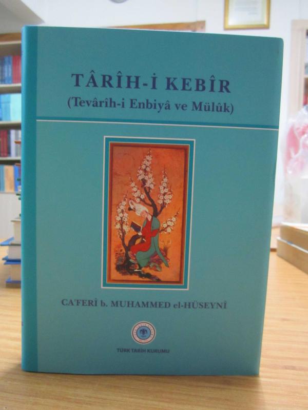 Tarih-i Kebir (Tevarih-i Enbiya ve Müluk) Tercüme ve Tıpkıbasım - Caferi b. Muhammed el-Hüseyni