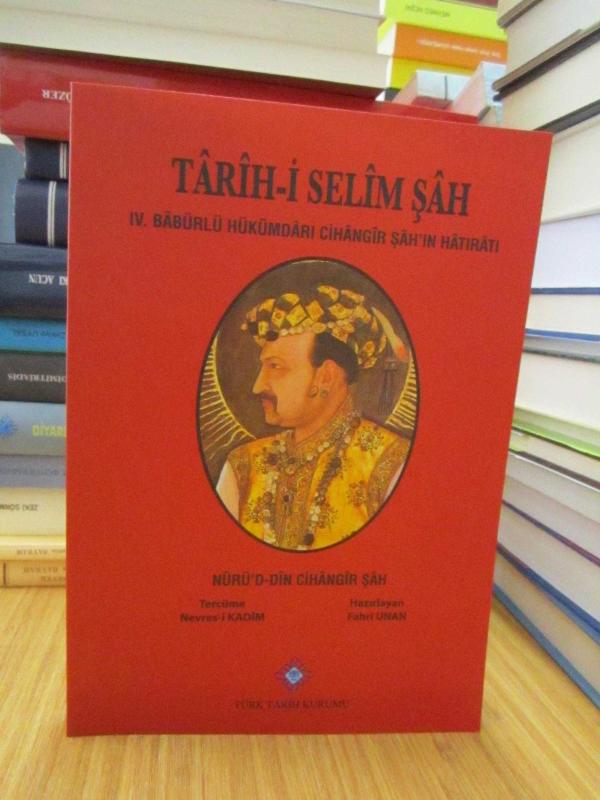 Tarih-i Selim Şah - IV.Babürlü Hükümdarı Cihangir Şah'ın Hatıratı
