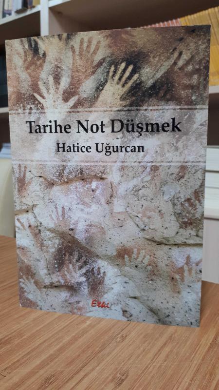 Tarihe Not Düşmek - Hatice Uğurcan
