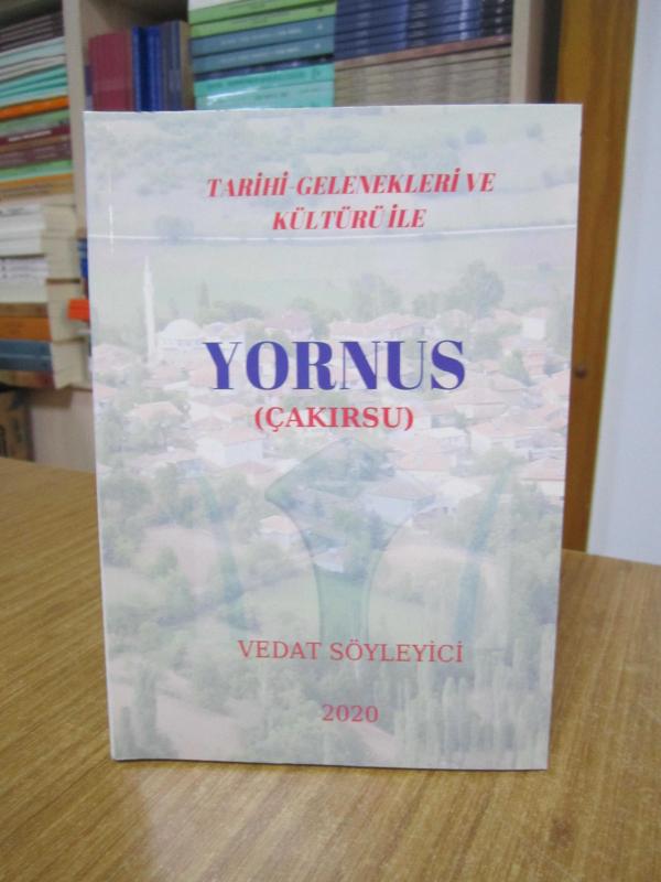 Tarihi Gelenekleri ve Kültürü ile YORNUS (Çakırsu) - Vedat Söyleyici