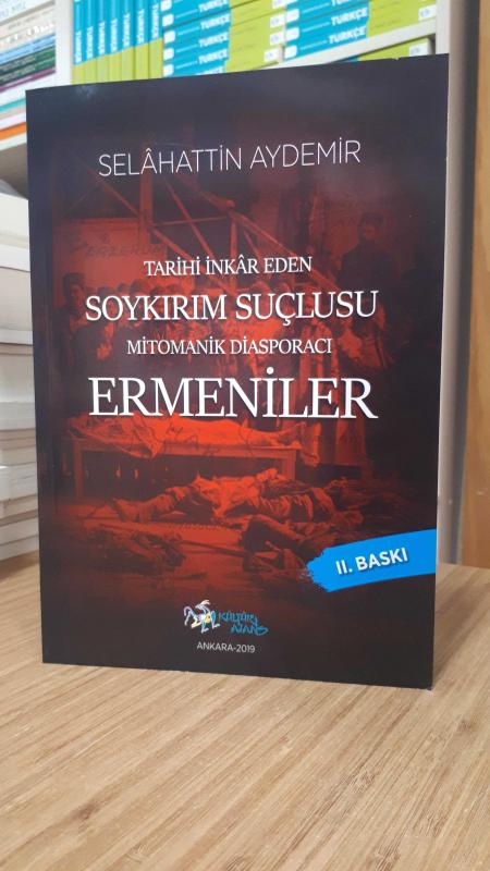 Tarihi İnkar Eden Soykırım Suçlusu Mitomanik Diaspora Ermeniler (2.Baskı)