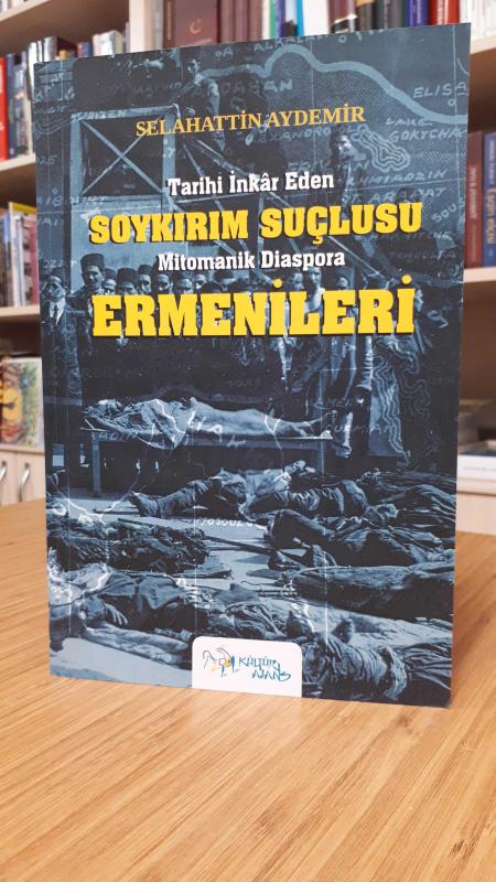 Tarihi İnkar Eden Soykırım Suçlusu Mitomanik Diaspora Ermeniler