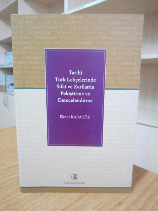Tarihi Türk Lehçelerinde Sıfat ve Zarflarda Pekiştirme ve Derecelendirme