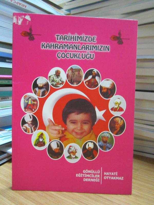 Tarihimizde Kahramanlarımızın Çocukluğu - Hayati Otyakmaz