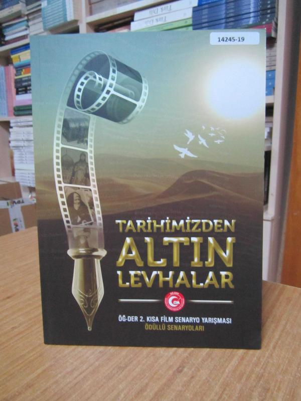 Tarihimizden Altın Levhalar - ÖĞ-DER 2. Kısa Film Senaryo Yarışması Ödüllü Senaryoları