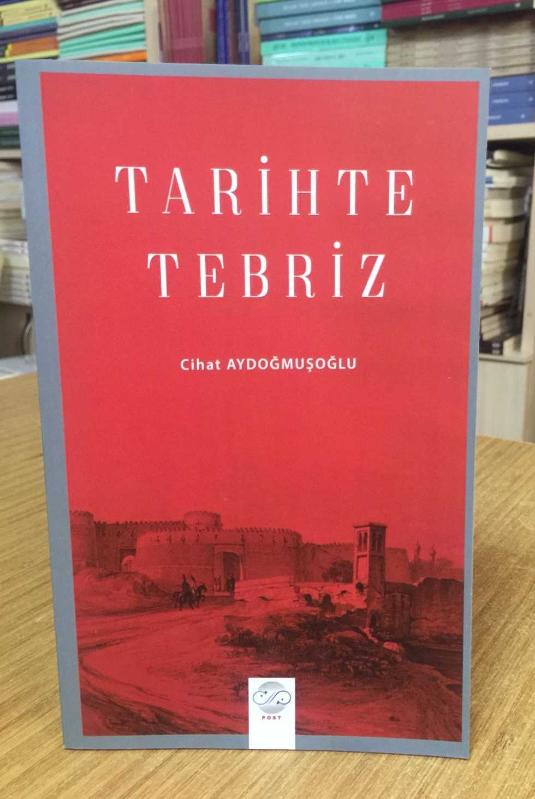 Tarihte Tebriz - Cihat Aydoğmuşoğlu