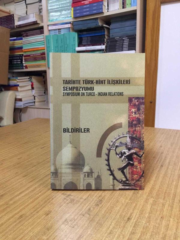 Tarihte Türk - Hint İlişkileri Sempozyumu 2002 BİLDİRİLER Symposium on Turco - Indian Relations