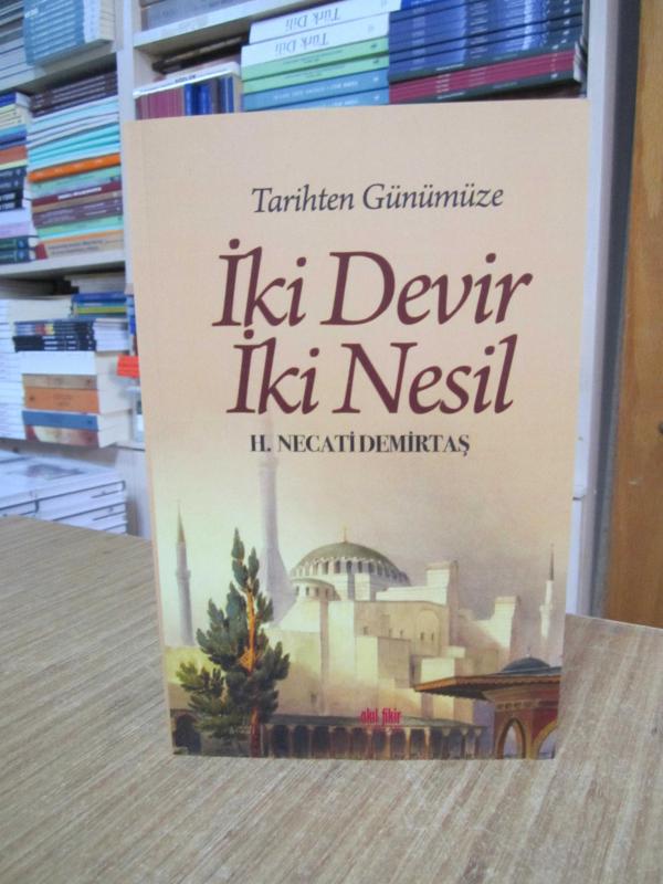 Tarihten Günümüze İki Devir İki Nesil - H. Necati Demirtaş [2.Baskı]
