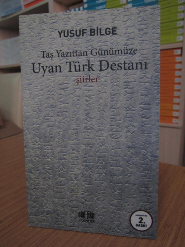 Taş Yazıttan Günümüze Uyan Türk Destanı Şiirler - Yusuf Bilge