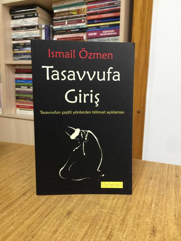 Tasavvufa Giriş - Tasavvufun Çeşitli Yönlerden Bilimsel Açıklaması (İmzalı)