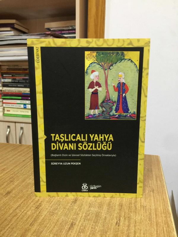 Taşlıcalı Yahya Divanı Sözlüğü (Bağlamlı Dizin ve İşlevsel Sözlükten Seçilmiş Örnekleriyle)