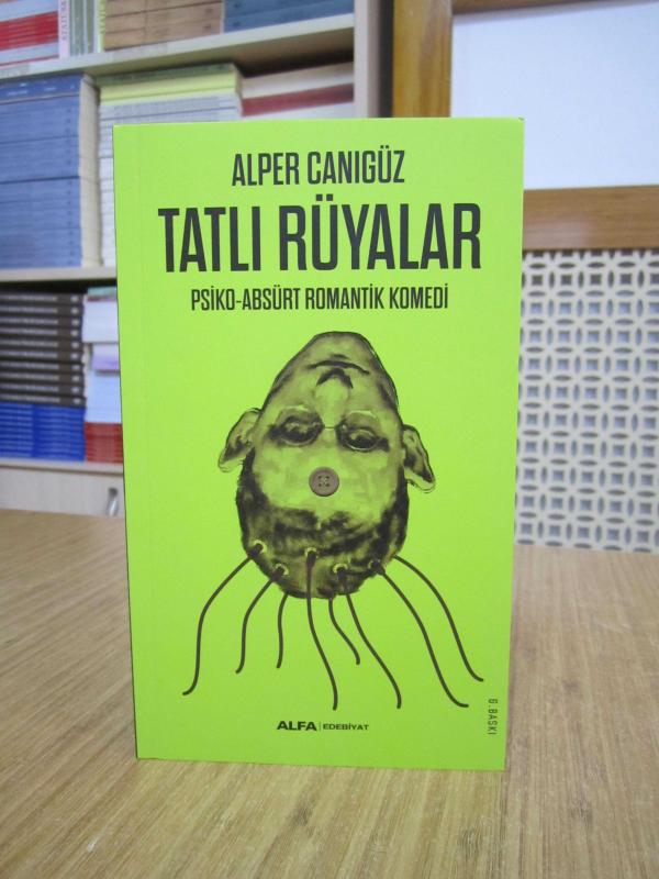 Tatlı Rüyalar Psiko-Absürt Romantik Komedi - Alper Canıgüz [6.Baskı]