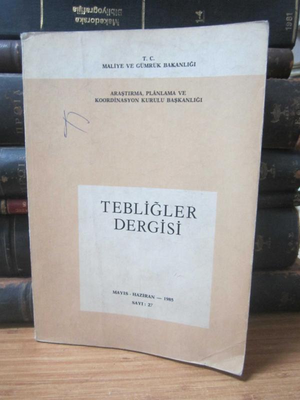 Tebliğler Dergisi - Sayı 27 - Mayıs Haziran 1985 - Maliye Bakanlığı