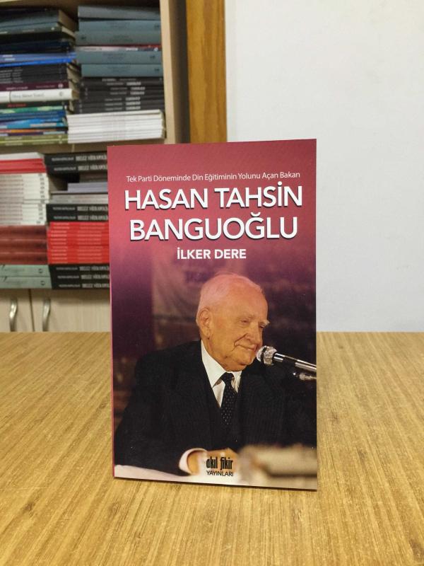 Tek Parti Döneminde Din Eğitiminin Yolunu Açan Bakan Hasan Tahsin Banguoğlu