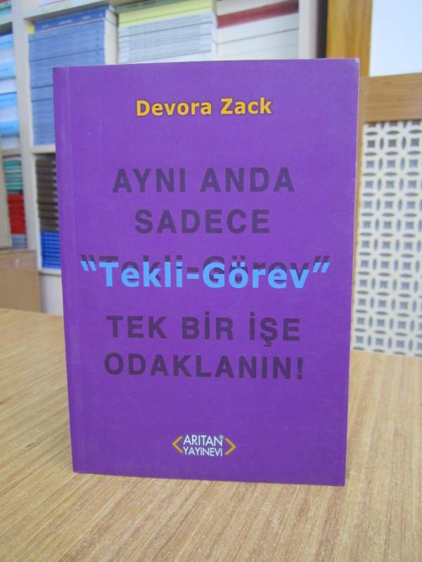 TEKLİ GÖREV Aynı Anda Sadece Tek Bir İşe Odaklanın - Devora Zack