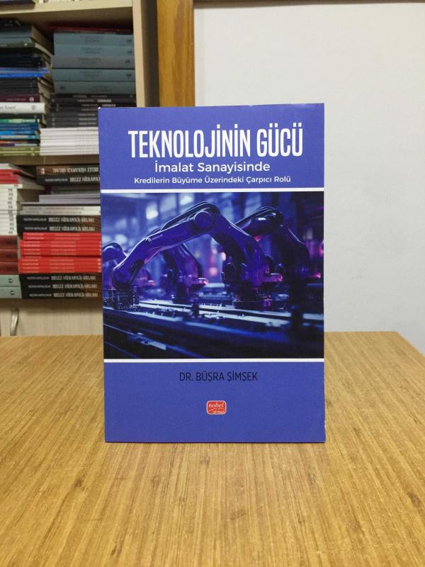 TEKNOLOJİNİN GÜCÜ İmalat Sanayisinde Kredilerin Büyüme Üzerindeki Çarpıcı Rolü