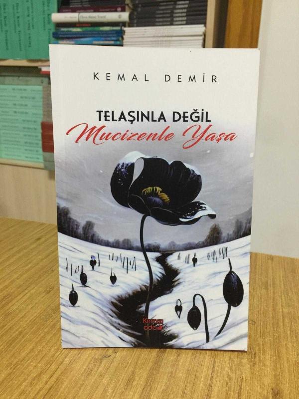 Telaşınla Değil Mucizenle Yaşa - Kemal Demir