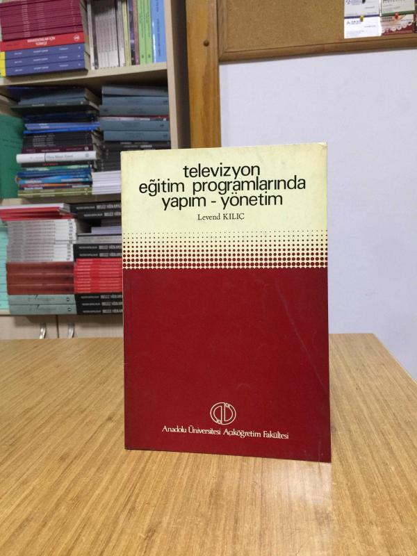 Televizyon Eğitim Programlarında Yapım Yönetim - Levend Kılıç