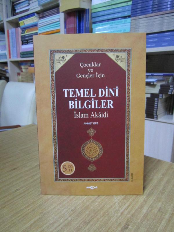 TEMEL DİNİ BİLGİLER İslam Akaidi - Çocuklar ve Gençler İçin [10.Baskı]