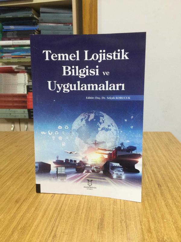 Temel Lojistik Bilgisi ve Uygulamaları - Editör: Doç. Dr. Selçuk Korucuk