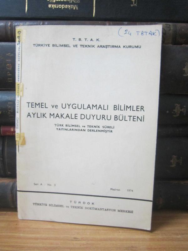 Temel ve Uygulamalı Bilimler Aylık Bibliyografya Duyurusu - Seri A : No 3 - Haziran 1974 - Türkiye Bilimsel ve Teknik Araştırma Kurumu