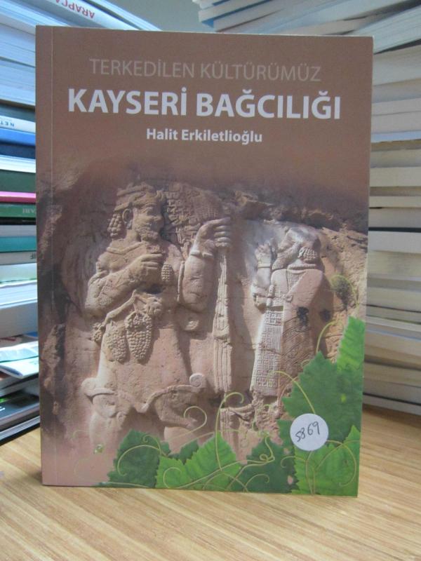 Terkedilen Kültürümüz Kayseri Bağcılığı - Halit Erkiletlioğlu [İmzalı]
