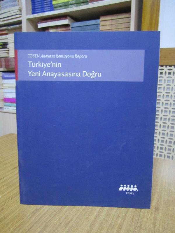 TESEV Anayasa Komisyonu Raporu Türkiye'nin Yeni Anayasasına Doğru