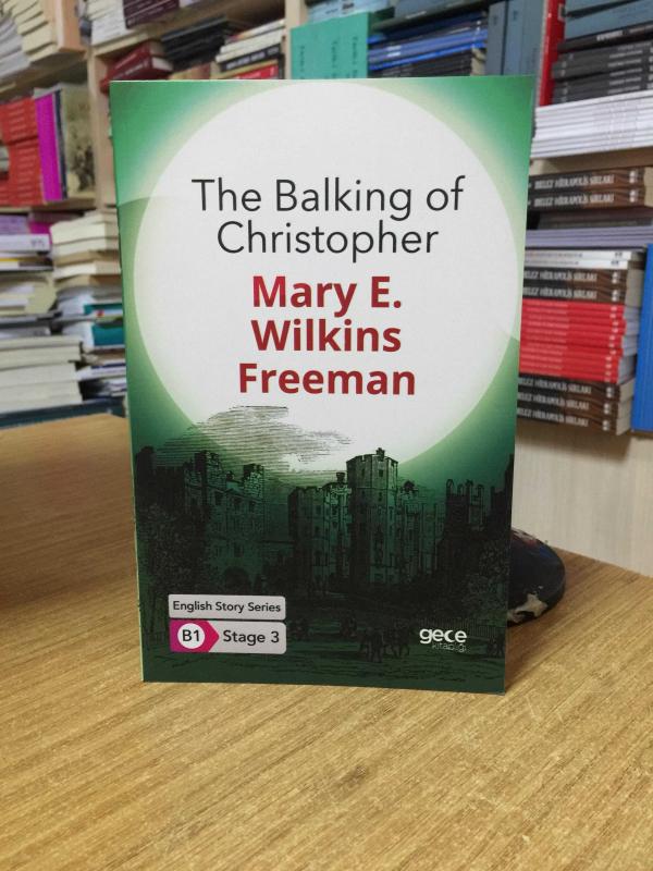 The Balking of Christopher - Mary E. Wilkins Freeman [İngilizce Hikayeler B1 Stage 3]