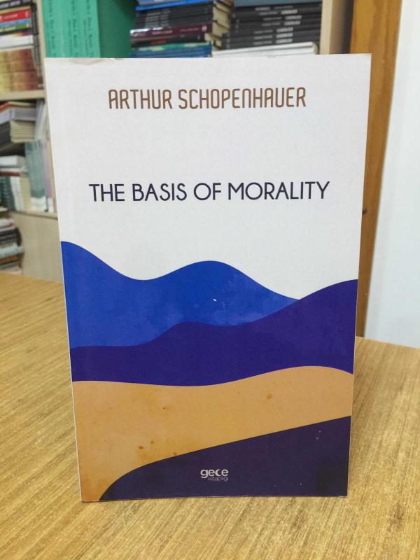 The Basis of Morality - Arthur Schopenhauer