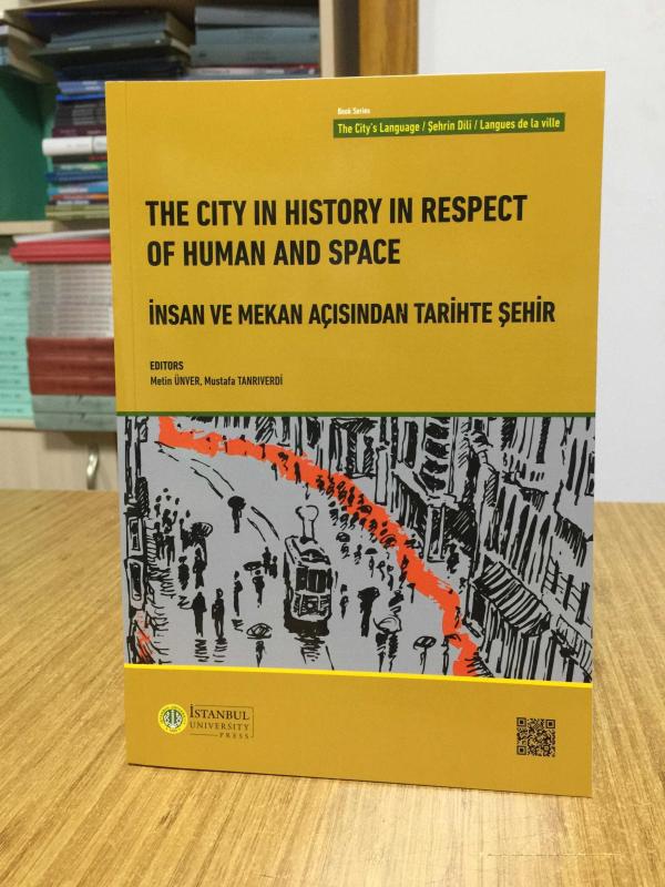 The City in History in Respect of Human and Space / İnsan ve Mekan Açısından Tarihte Şehir