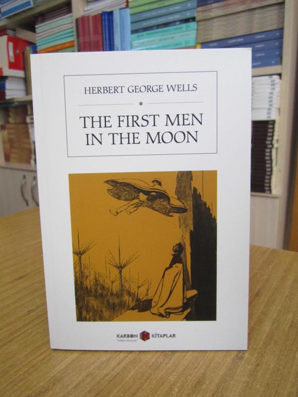 The First Men in the Moon - Herbert George Wells