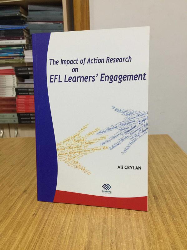 The Impact of Action Research on EFL Learners' Engagement - Ali Ceylan