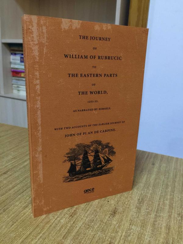 The Journey Of William Of Rubrucic To The Eastern Parts of The World 1253-1255